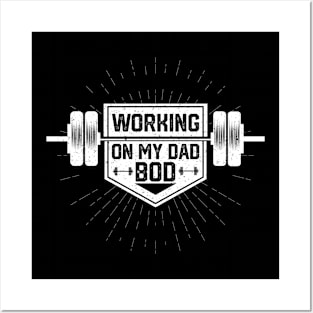 Funny Dad Body Transformation Quote , Working on My Dad Bod , Funny Dad Bod Muscle Building Saying Gift Idea Posters and Art